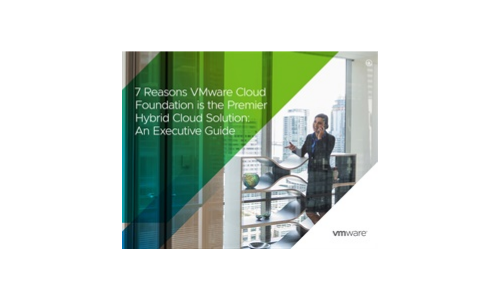 7 raisons pour lesquelles VMware Cloud Foundation est la première solution de cloud hybride: un guide exécutif