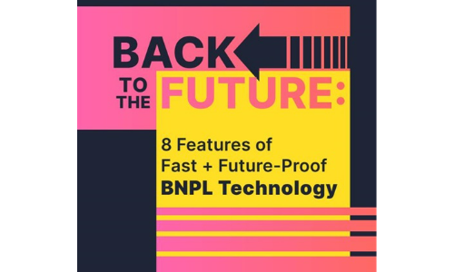 Retour vers le futur: 8 caractéristiques de la technologie BNPL Fast + à l