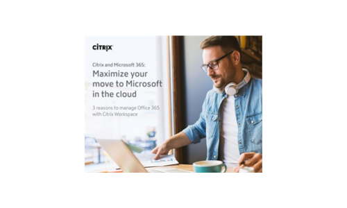 Maximisez votre déménagement à Microsoft dans le cloud - 3 raisons de choisir Citrix Workspace pour Office 365